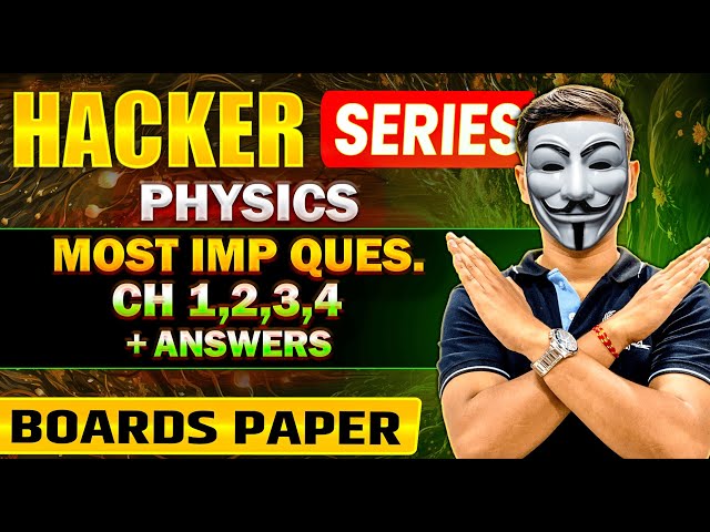 Hacker Series🔥 Physics Chapter 1,2,3,4 Questions + Answers 📝 Dont Miss !! पेपर आएगा यही से