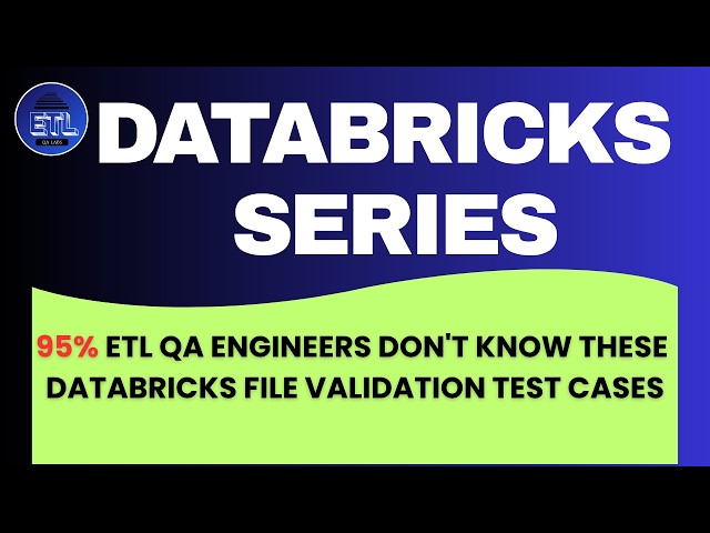 95% ETL QA Engineers Don't Know These Databricks File Validation Test Cases