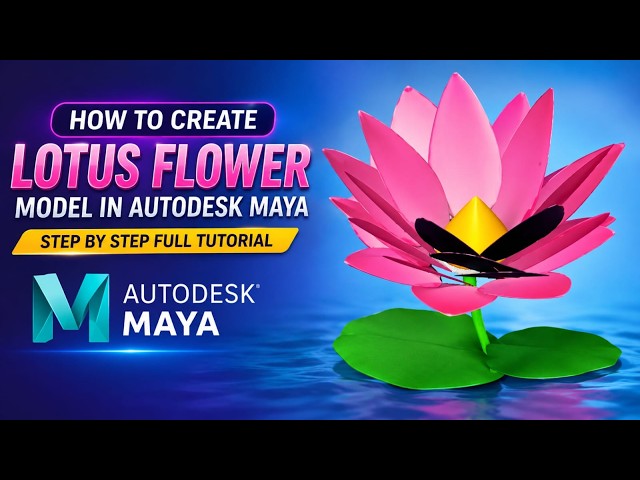 How to Create a Lotus Flower Model in Autodesk Maya | Step by Step Full Tutorial