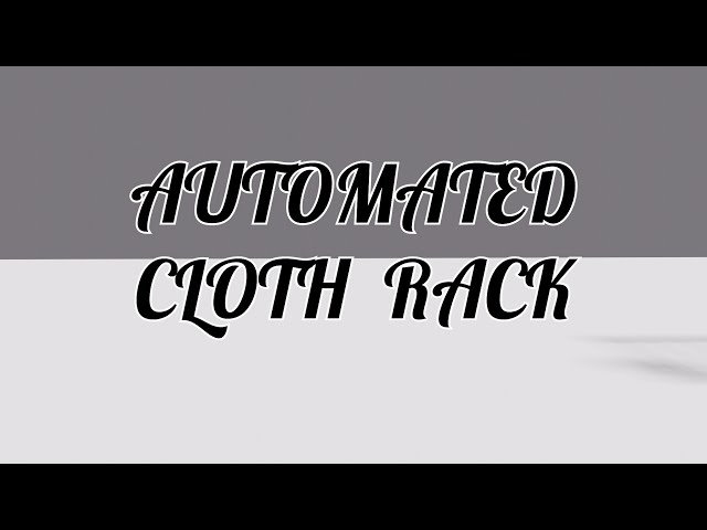 Clothe Rack | Automated Cloth Rack | Micro Controller Project Idea | Arduino | AVR | 3D Modelling