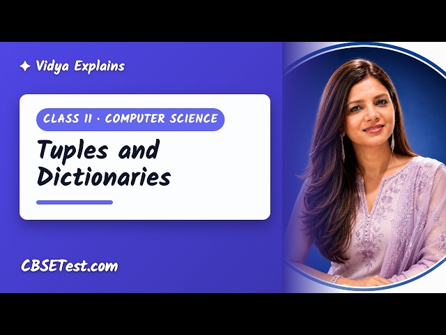 Class 11 Computer Science: Tuples and Dictionaries | Vidya Explains | CBSETest.com