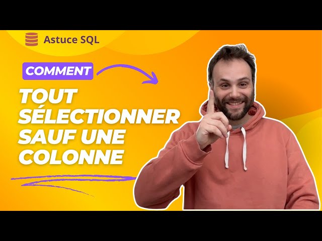 SQL - Comment sélectionner toutes les colonnes sauf une avec EXCEPT ?