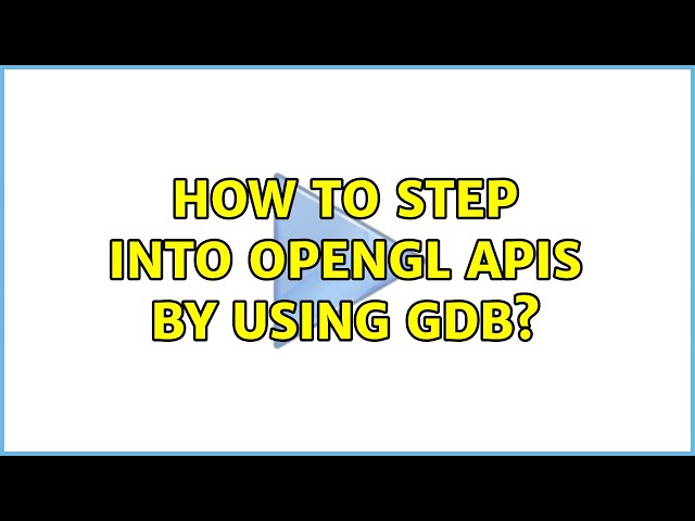 How to step into openGL APIs by using gdb?