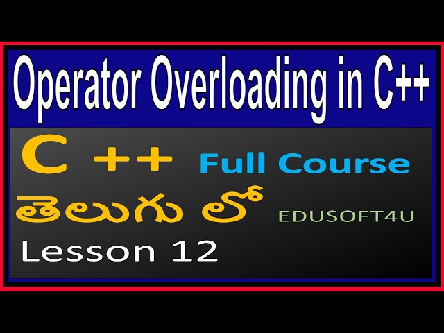 Operator Overloading (polymorphism) in C++  - C++ Full Course in Telugu- Lesson 12