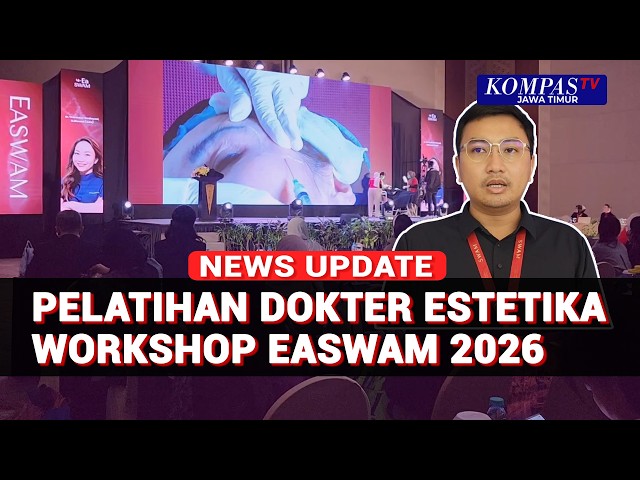 EASWAM 2026 Training in Surabaya, Aesthetic Doctors Deepen Techniques & Patient Safety!