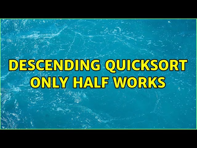 Descending Quicksort only half works
