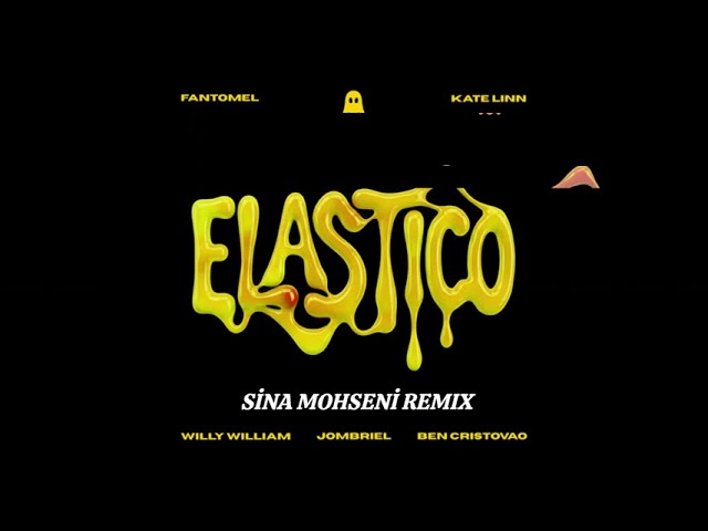 Fantomel x Kate Linn x Willy William x Ben Cristovao x Jombriel - Elastico (Sina Mohseni Remix)