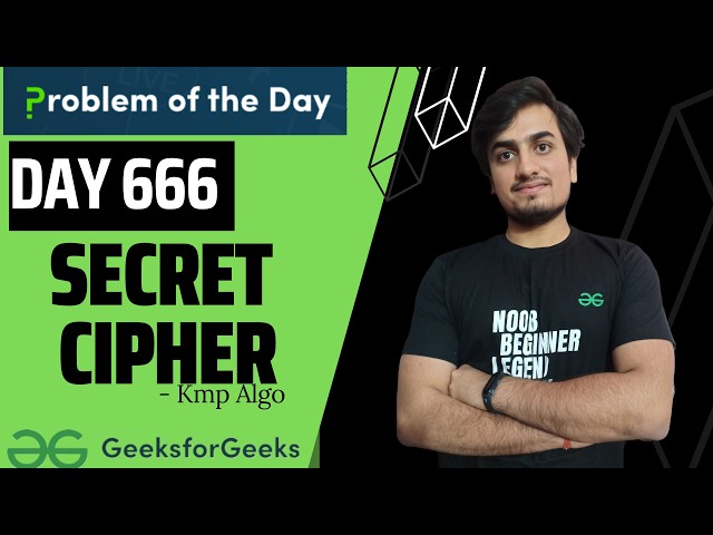 Secret Cipher | GFG POTD | GeeksForGeeks | Day 666 | 18 Aug