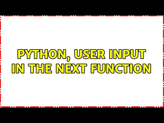 Python, User input in the next function