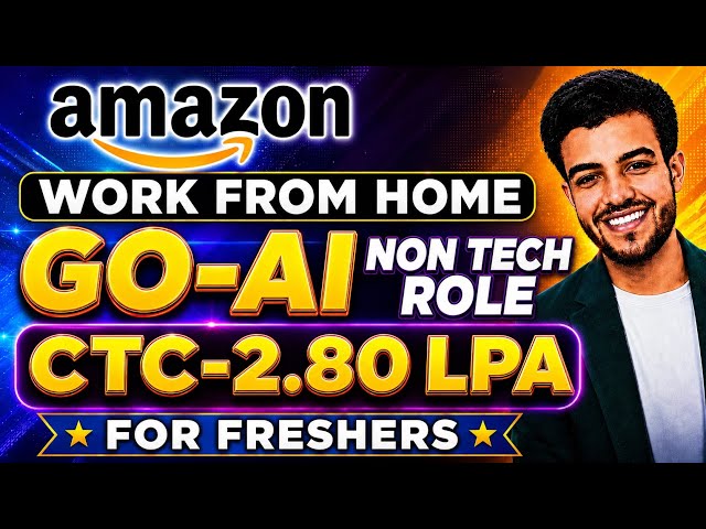 Amazon Work From Home | GO-AI | For Freshers | Salary-2.80 LPA