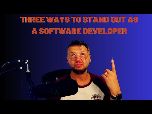 Three ways to stand out as a software developer.