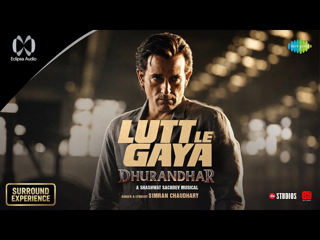 Lutt Le Gaya - Surround Sound | Dhurandhar | Ranveer Singh, Akshaye Khanna, Shashwat Sachdev, Simran