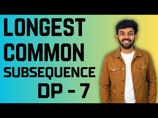 Largest Common Subsequence Problem with DP | Dynamic Programming Ep-7 | DSA Mastery | code io
