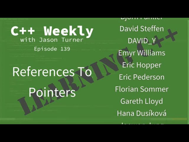 C++ Weekly - Ep 139 - References To Pointers