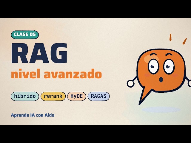 IA Engineer - Clase 05 - RAG avanzado: híbrido, reranking, HyDE y RAGAS | Aprende IA con Aldo