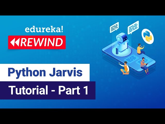Python Jarvis Tutorial Part - 1 | Python Speech Recognition | Edureka | Deep Learning Rewind
