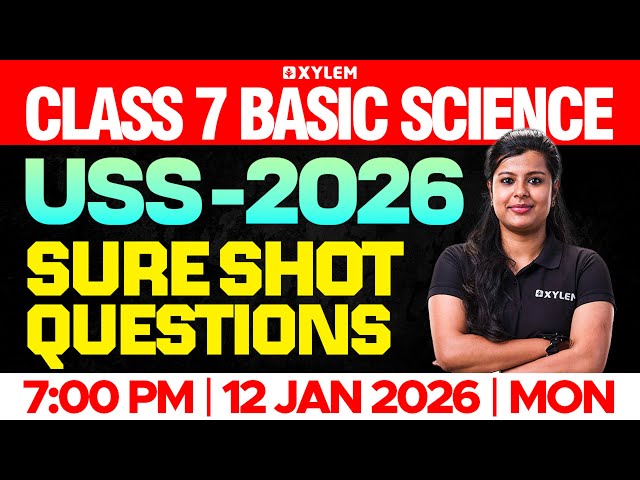 Class 7 Basic Science | USS 2026 : Sure Shot Questions | Xylem Class 7