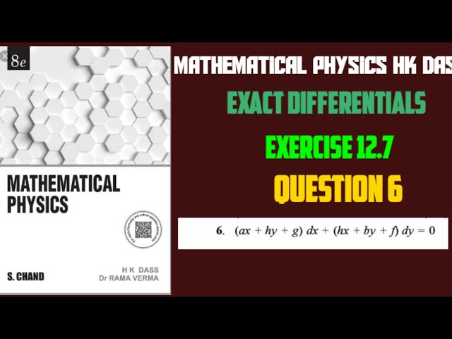 Exercise 12.7 Question 6 mathematical physics hk das solution of exact differential equation