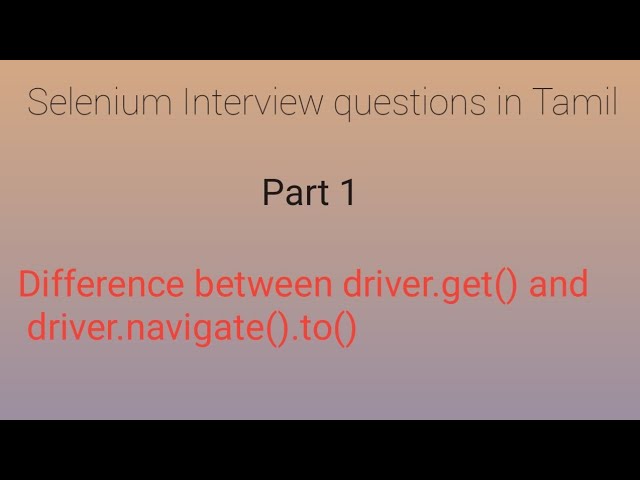 What is the difference between driver.get() and driver.navigate().to() in Tamil | Selenium Questions