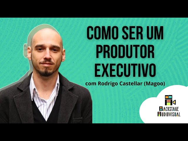 Como se tornar um Produtor Executivo - com Rodrigo Magoo