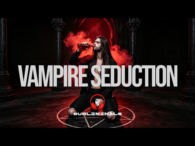 💋 Vampire Seduction 200X | Subconscious Reprogramming for Charisma and Ethereal Sexual Attraction