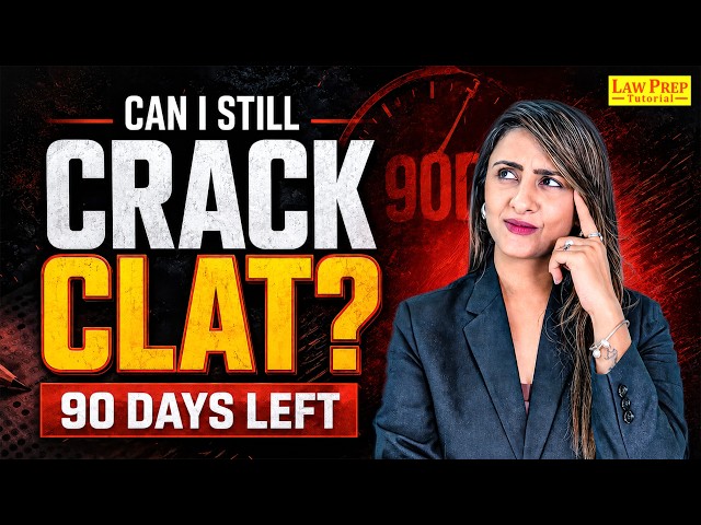 CLAT 2027: Last 90 Days Strategy | Complete Roadmap to Crack CLAT