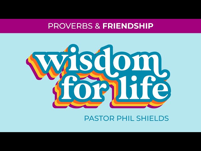 Wisdom for Life: Proverbs & Friendship (Contemporary Worship)