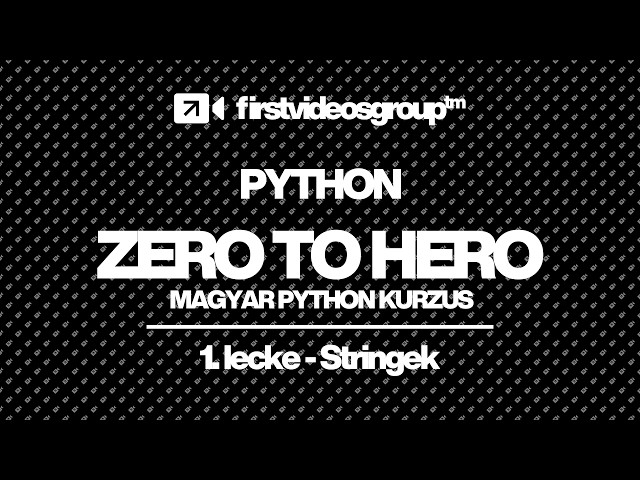 A stringek | Python alapozó kurzus (1. lecke) / Python Zero to Hero 2026