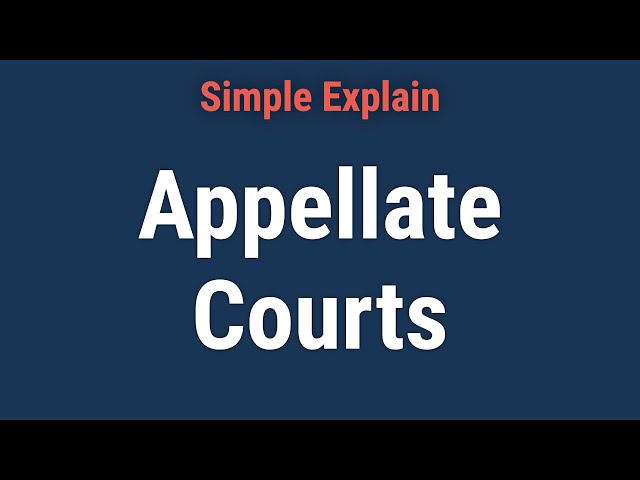 What Are Appellate Courts? How They Work, Functions, and Example