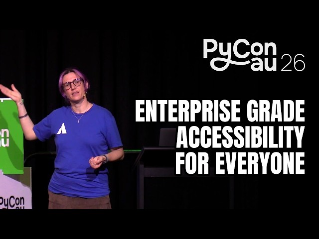 "Enterprise Grade Accessibility for Everyone" - Erin Zimmer (PyCon AU 2026)
