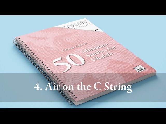 4. Air on the C String (from 50 Miniature Studies for Ukulele)