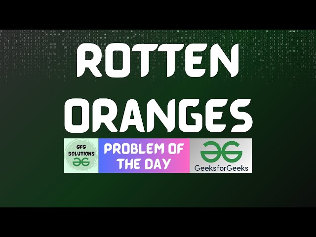 #564 GFG POTD | Rotten Oranges | GFG Solutions | 03-04-2025