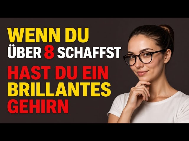 🧠🔥 MEHR ALS 8 RICHTIG? DU HAST EINEN BRILLANTEN VERSTAND! | LOGIK- & GEDÄCHTNISTEST 🔥🧠