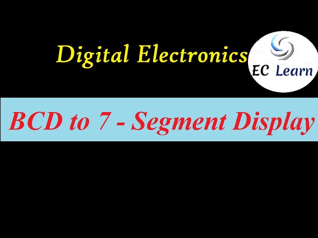 BCD to 7-segment decoder/ display | Digital Electronics