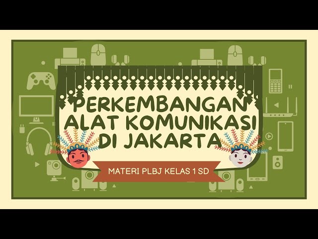 1ST GRADE PLBJ MATERIAL "THE DEVELOPMENT OF COMMUNICATION TOOLS IN JAKARTA"