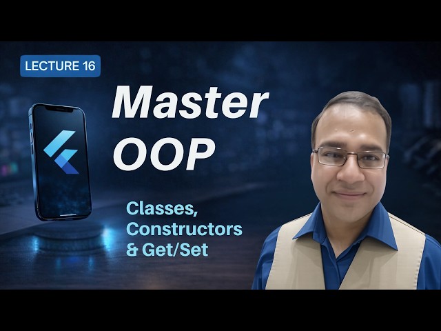 Dart OOP Complete Tutorial | Classes, Objects, Constructors & Encapsulation  | Lecture 16
