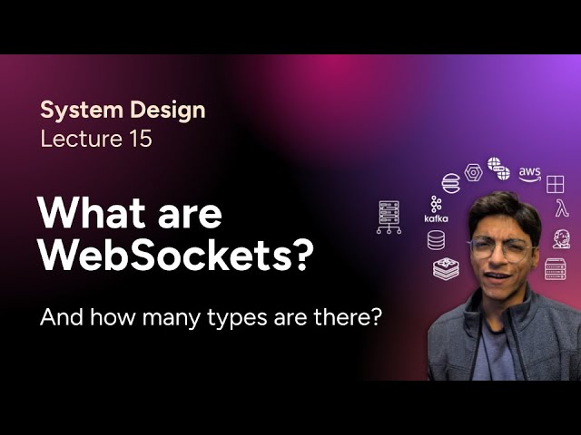 System Design Lec. 15: What are WebSockets (Beginner Tutorial) [HTTP v/s WebSockets, Socket Types]