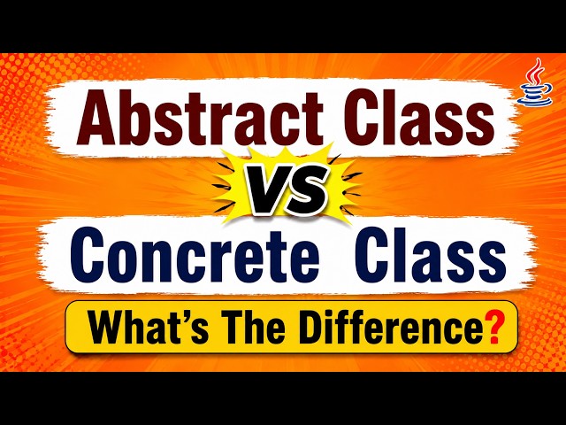 Abstract Class vs Concrete Class / Normal Class in Java | What’s the Difference?