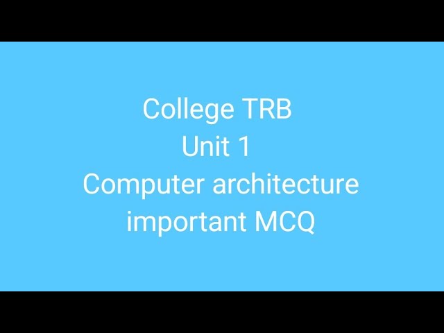 College TRB Unit 1 MCQ | computer architecture & organization
