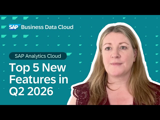 SAP Analytics Cloud: Top 5 New Features | Q2 2026 Release Highlights