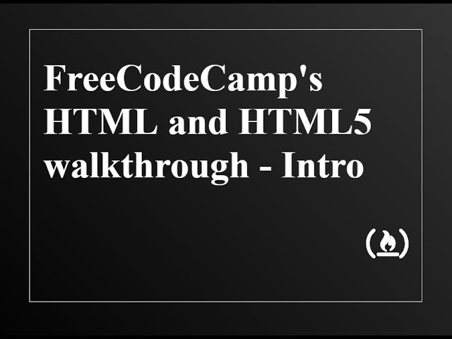 FreeCodeCamp - Basic HTML and HTML5 walkthrough - Intro