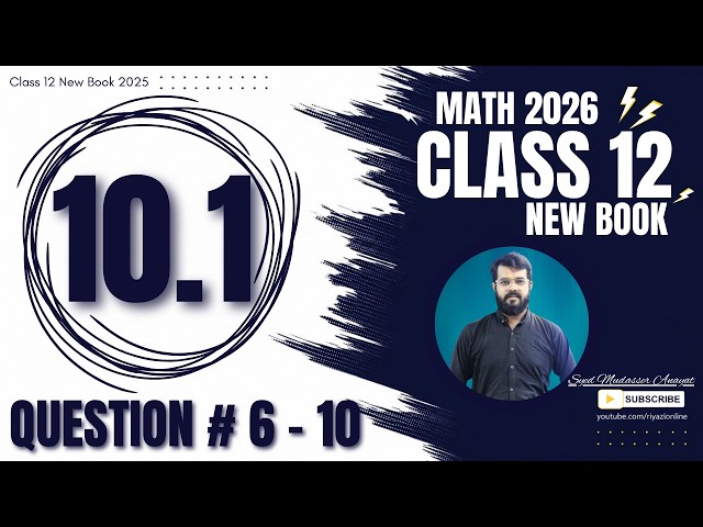 Class 12 Math Exercise 10.1 Question 6,7,8,9,10 Solution || 2nd Year Math New Book Ex 10.1 || Maths