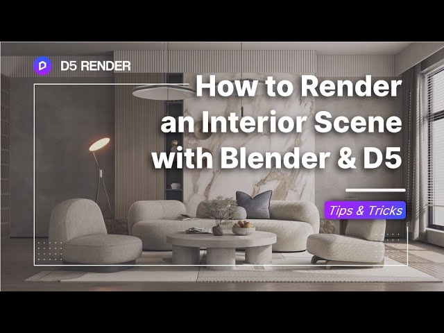 How to create a realistic interior render with Blender-D5 Real-time Rendering Workflow | Tips&Tricks