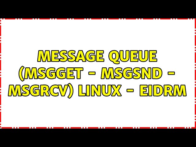 Message queue (msgget - msgsnd - msgrcv) Linux - EIDRM