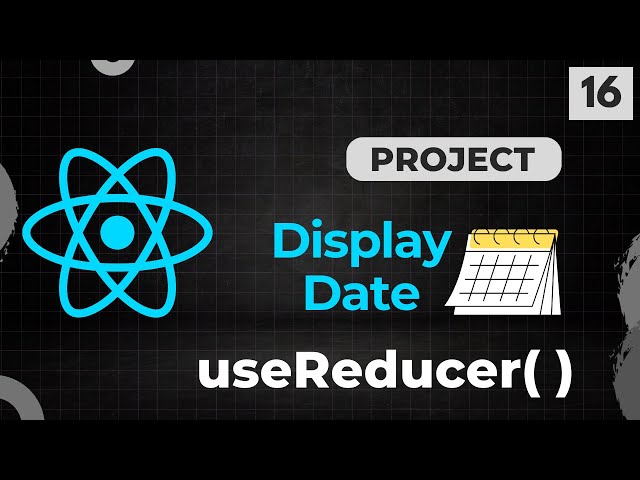 Advance useReducer - [PROJECT] Display Date using Reducer - 16