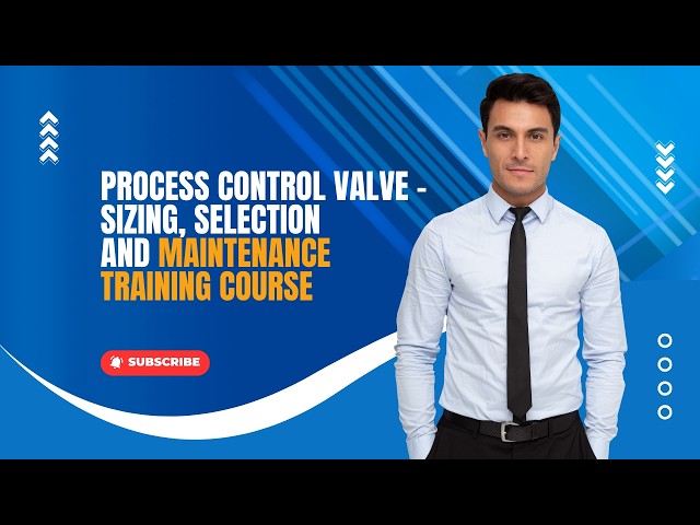⚙️ Process Control Valve Sizing, Selection and Maintenance Training Course