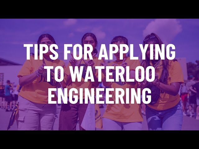Tips for Applying to Waterloo Engineering