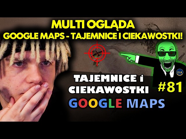 MULTI ogląda GOOGLE MAPS - TAJEMNICE I CIEKAWOSTKI 81!