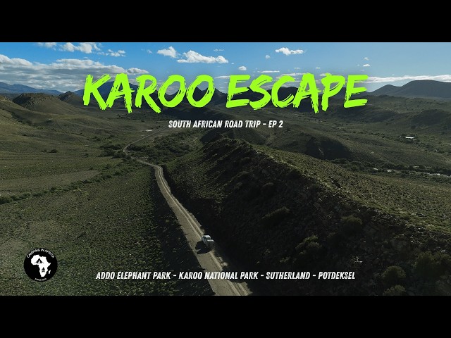 Karoo Escape! | South African Road Trip Episode 2