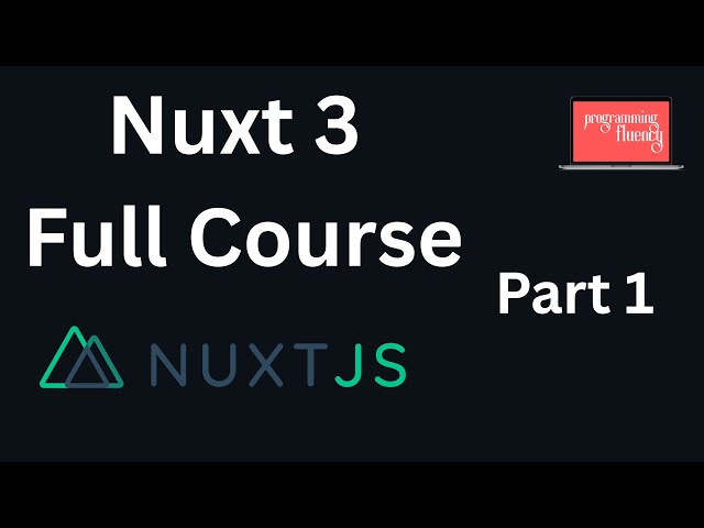 Nuxt 3 Full Course – Learn NuxtJS from Scratch (Step by Step) { Part 1 }